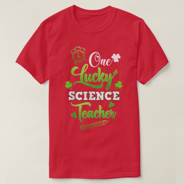 Funny One Lucky Science Teacher St T Shirt (Design framsida)