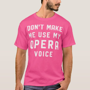 Funny Opera Singer T Shirt