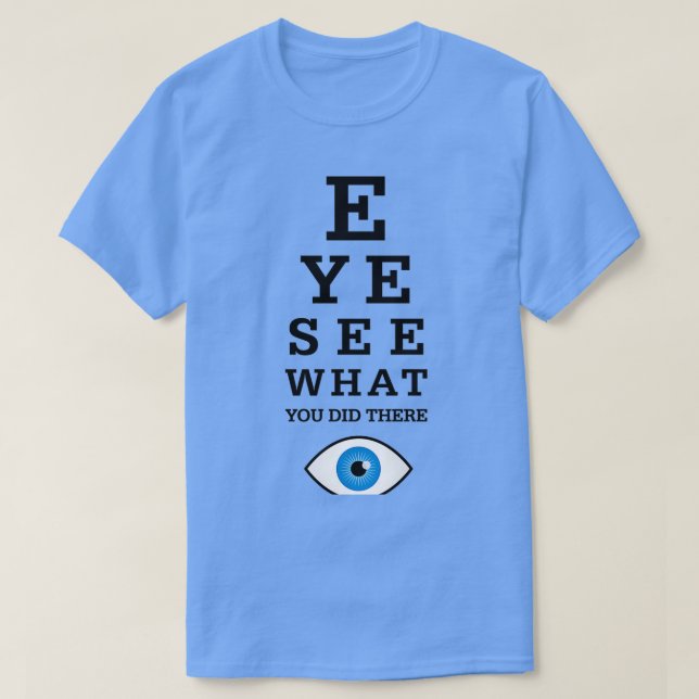 Funny Optometry Pun Öga Se 2 T Shirt (Design framsida)
