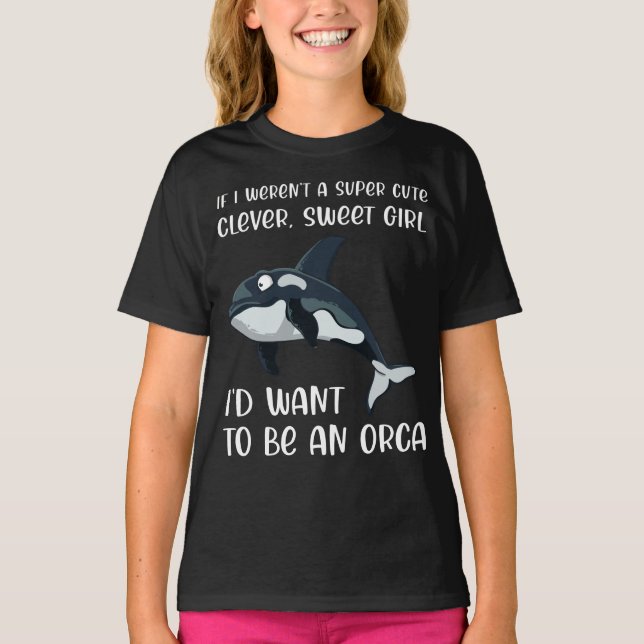 Funny Orca Älskare Girl Quote som säger Slogan Kil T Shirt (Framsida)