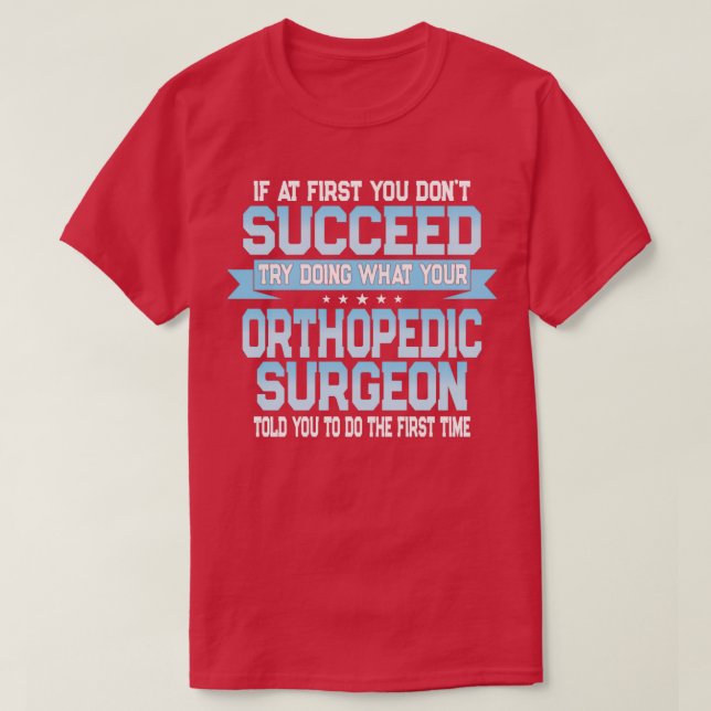 Funny Orthopedic Surgeon Quote T Shirt (Design framsida)