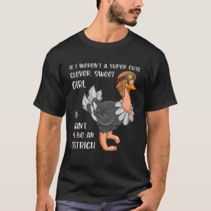 Funny Ostrich Älskare Girl Woman Quote som säger T Shirt