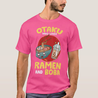 Funny Otaku WHO Kärlek Ramen and Boba - Kawaii Bub T Shirt