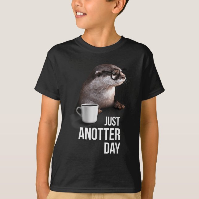 Funny Otter - Just Anotter Day For Otter Lover  T Shirt (Framsida)