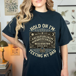 Funny Ouija Board Dad Texting Retro Vintage Humor  T Shirt