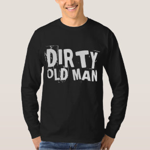 FUNNY ÖVER BACKE BIRTHDAY DIRTY OLD MAN T SHIRT