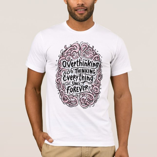 Funny "Overthinking Everything Since Forever" T Shirt (Framsida)