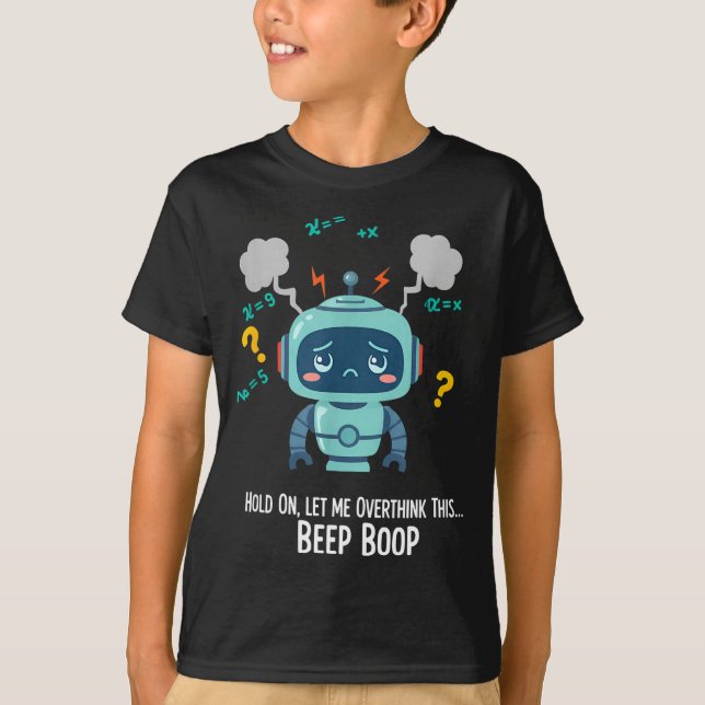 Funny Overthinking Robot Beep Boop Moment  T Shirt (Framsida)
