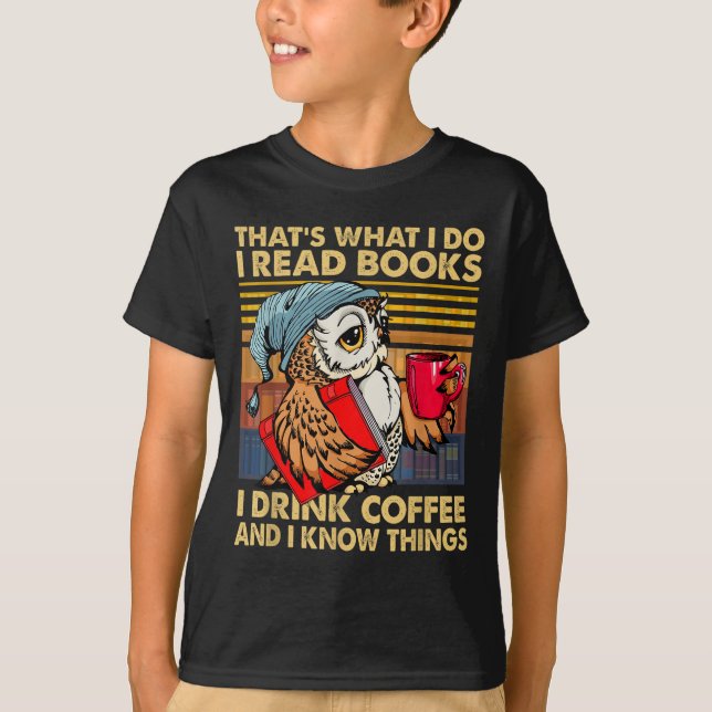 Funny Owl That's What I Do I Read Books I Drink Co T Shirt (Framsida)