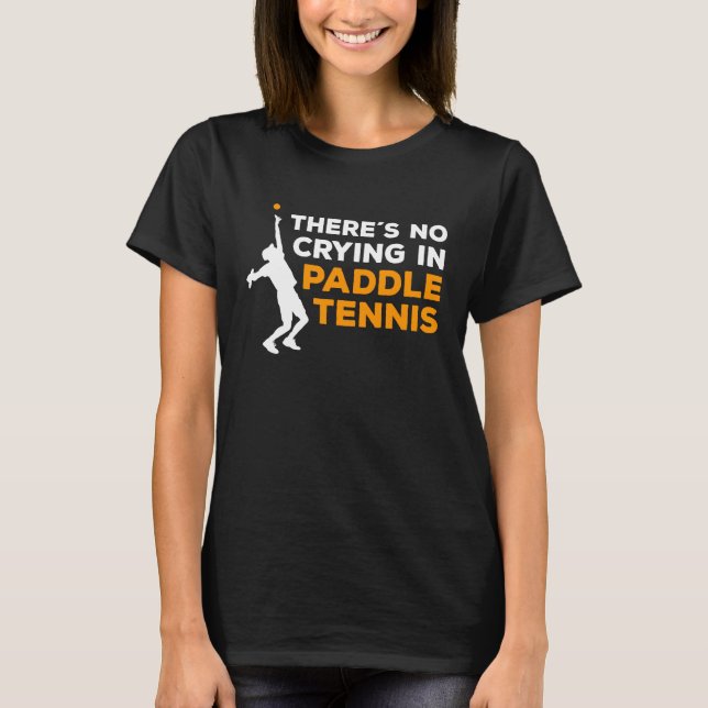 Funny Paddle Tennis Saying  1 T Shirt (Framsida)