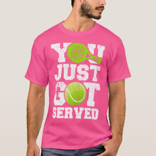 Funny Padel Quote You Just Har Served Padel Tennis T Shirt