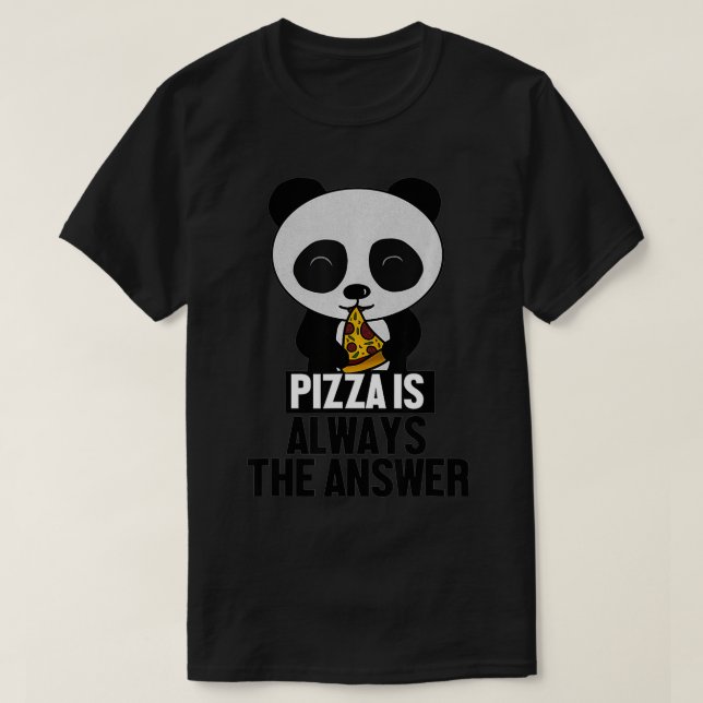 Funny Panda, Pizza is Always the Answer  T Shirt (Design framsida)