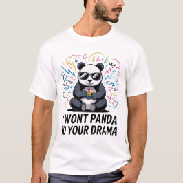 Funny Panda Pun – “I Won’t Panda to Your Drama” T Shirt