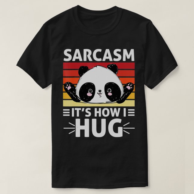 Funny Panda Sarcasm It's How I Hug For Panda Lover T Shirt (Design framsida)
