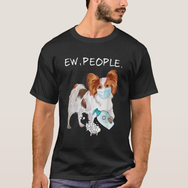 Funny Papillon Ew People Hund älskare Gift T Shirt (Framsida)