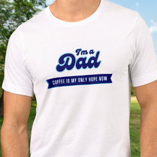 Funny Pappa - kaffe är min enda förhoppning T Shirt