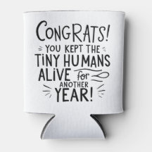 Funny Parent Can Cooler – “Congrats You Kept the T