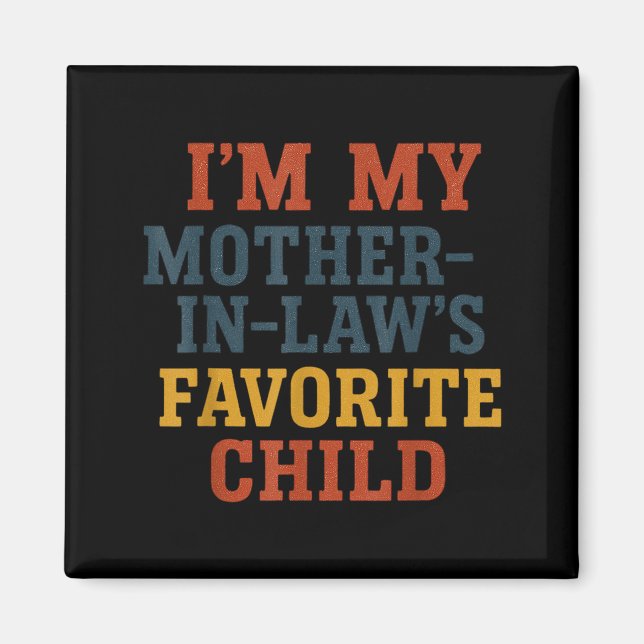 Funny Parent - Im My Mother In Laws Favorite Child Magnet (Framsidan)