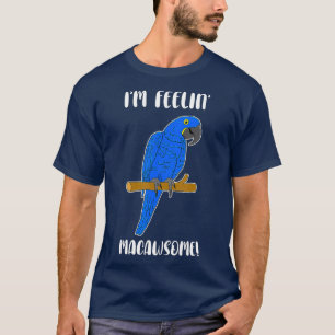 Funny Parrot Älskare Hyacinth Macaw Pun Macawsome T Shirt