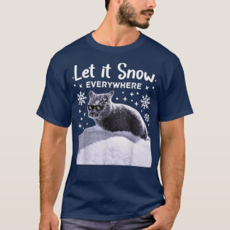 Funny Party Cat with SunglassesLet it Snow everywh T Shirt