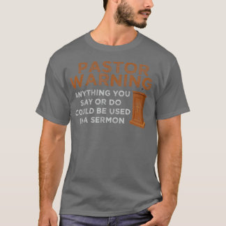 Funny Pastor Warning  Fun Pastor Sermon Gift T Shirt