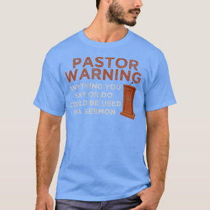 Funny Pastor Warning Roligt Pastor Sermon Gift Pre T Shirt