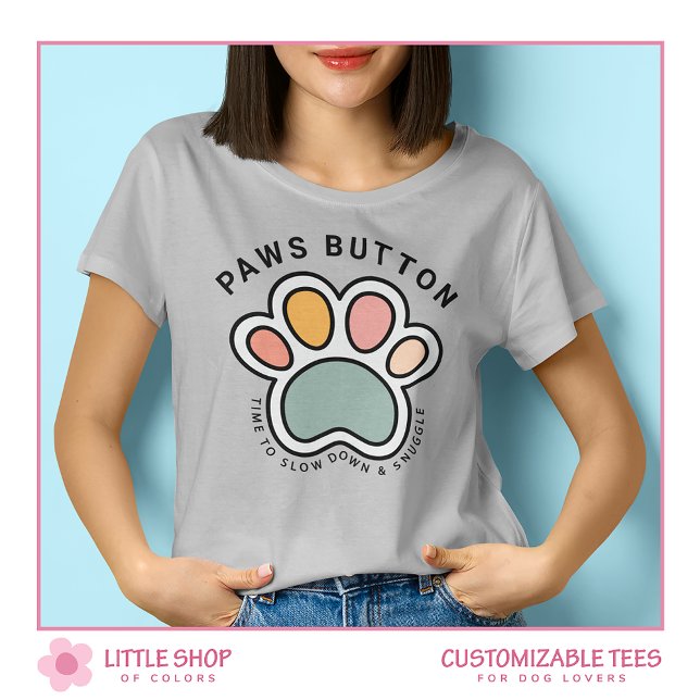 Funny Paws Button Customizable Dog Lover T Shirt (Skapare uppladdad)