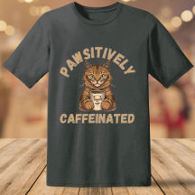 Funny Pawsitively-koffeinerad med katt och kaffe