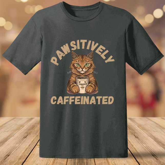 Funny Pawsitively-koffeinerad med katt och kaffe T Shirt (Skapare uppladdad)