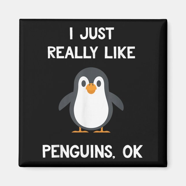Funny Penguin Quote I Just Really Like Penguins Ok Magnet (Framsidan)