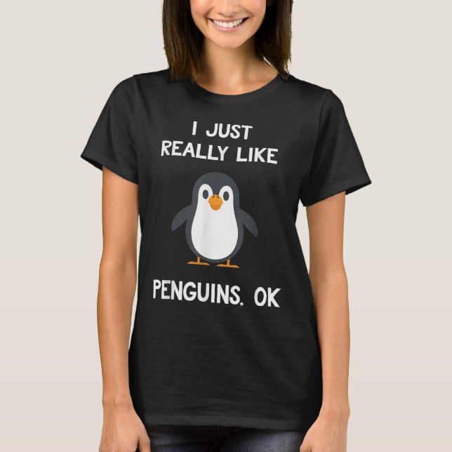 Funny Penguin Quote I Just Really Like Penguins Ok T Shirt (Framsida)