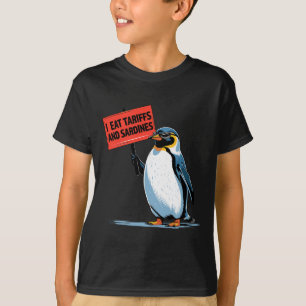 Funny Penguin Tariff Pun I Eat Tariffs and Sardine T Shirt