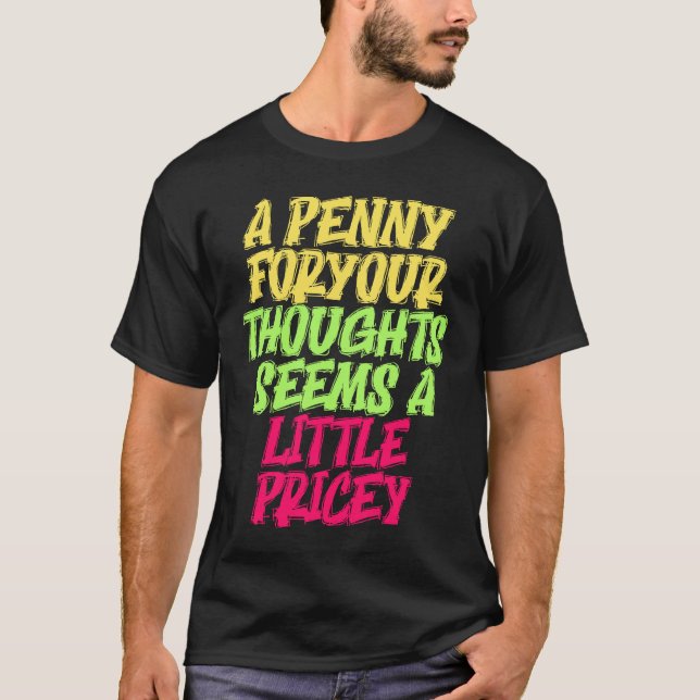 Funny Penny For Your Thoughts T  Sarcastic Joke T Shirt (Framsida)
