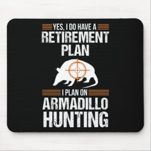 Funny Pension Plan Armadillo Possum Hunting Hun Musmatta