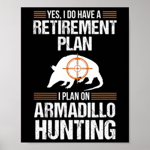 Funny Pension Plan Armadillo Possum Hunting Hun Poster