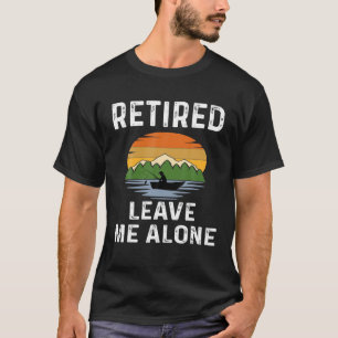 Funny Pension Retrött Lämna Me Ensam Fishing Fi T Shirt