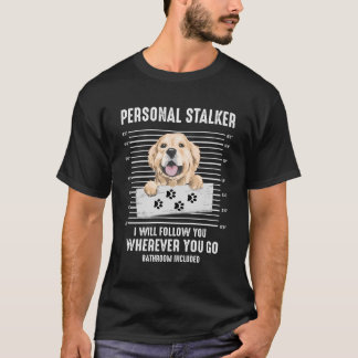 Funny Personal Stalker Retriever Hund Golden Owner T Shirt