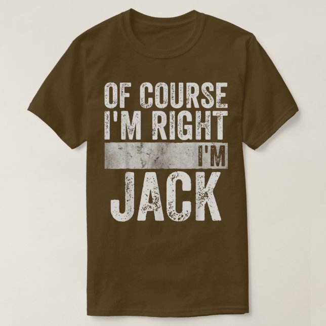 Funny Personalized NameOf Course Im Right Im Jack  T Shirt (Design framsida)