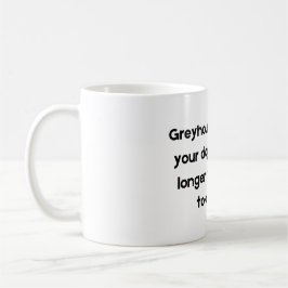 Funny Pet Quote Mugg om Grayhound
