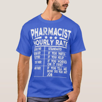Funny Pharmacist Hourly Rate Gift 1 T Shirt