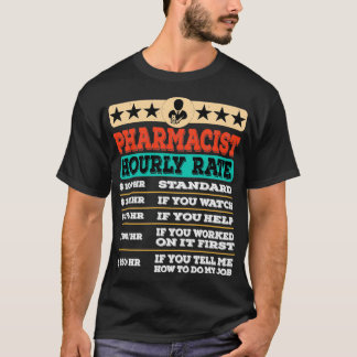 Funny Pharmacist Hourly Rate Gift Labor Rates 1 T Shirt