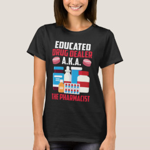 Funny Pharmacy Tech Educated Drug Dealer AKA P.P. T Shirt