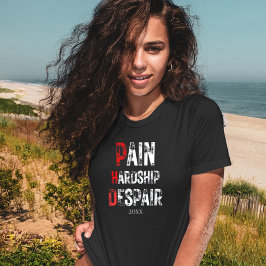 Funny PhD Graduation Pain Hardship Despair Quote T Shirt