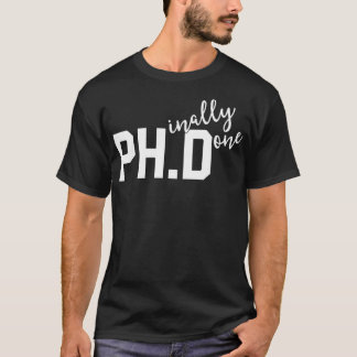 Funny PhD Shirt Phinally Slutligen klar Studenten  T