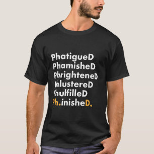 Funny PhD Studenten Shirt Grad Gift Phinish T