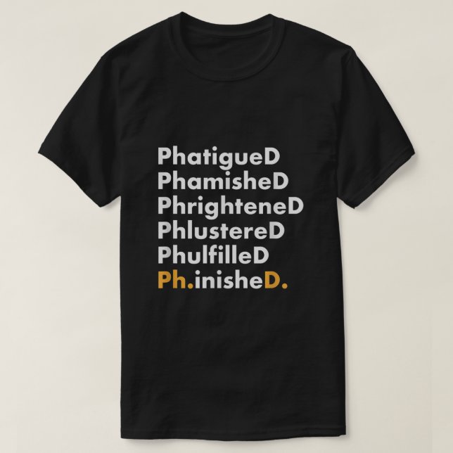 Funny PhD Studenten Shirt Grad Gift Phinish T Shirt (Design framsida)