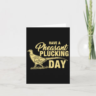 Funny Pheasant Hunting Plucking T Shirt Gift Kort