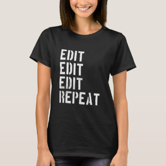 Funny Photographers Edit Repeat Humour T Shirt
