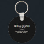 Funny Physical Education Teacher Definition Back T Nyckelring<br><div class="desc">Funny Physical Education Teacher Definition Back To School</div>