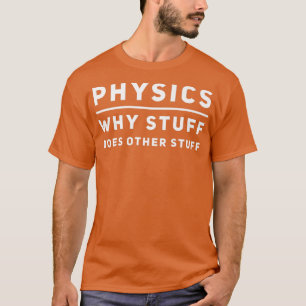 Funny Physics Geek Science Nerd Scientist Teacher T Shirt